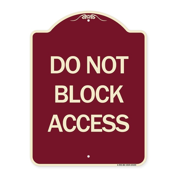 Signmission Designer Series Do Not Block Access, Burgundy Heavy-Gauge Aluminum Sign, 24" x 18", BU-1824-24189 A-DES-BU-1824-24189 - main